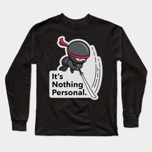 Ninja Warrior – It’s Nothing Personal. Long Sleeve T-Shirt